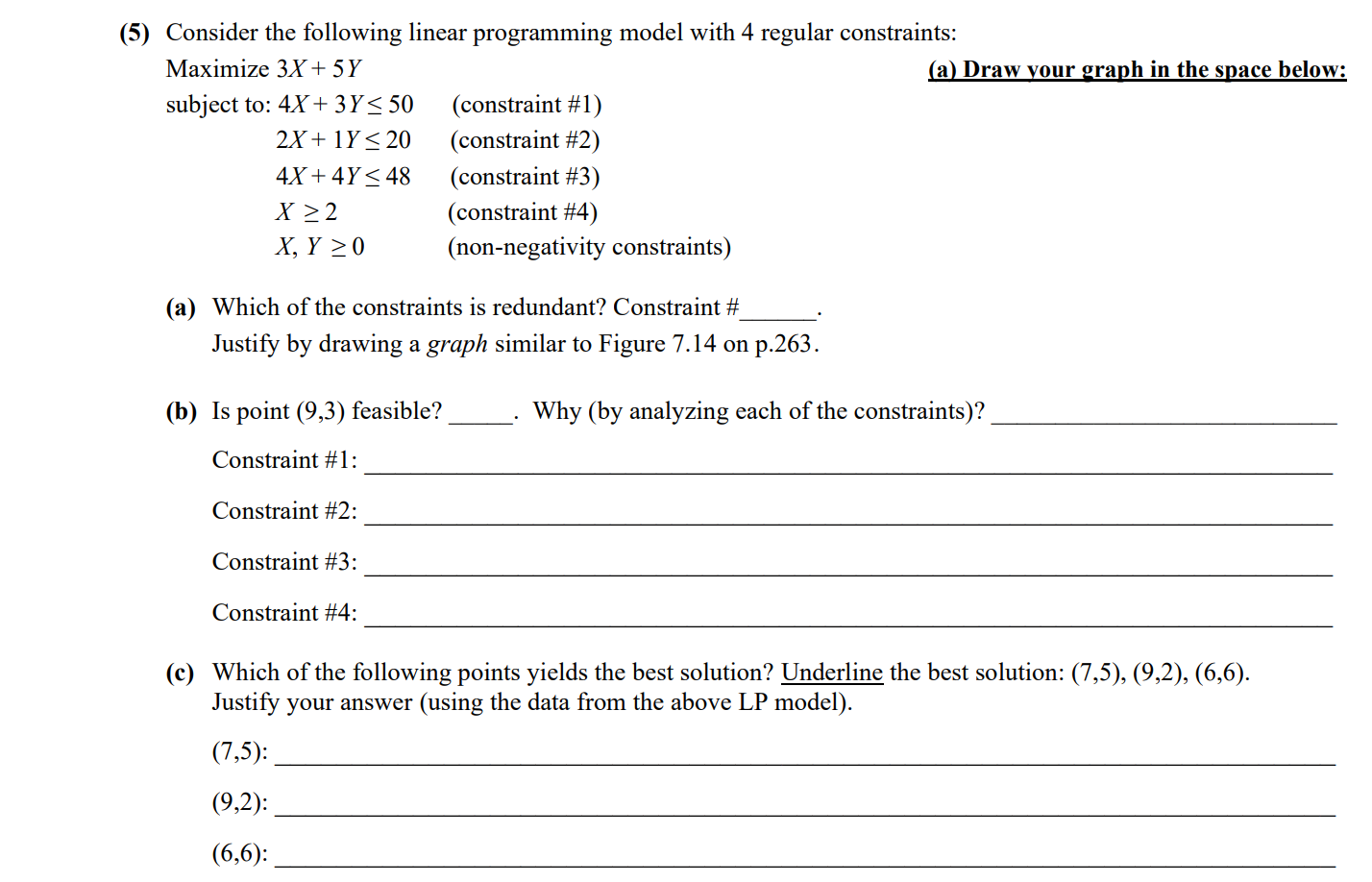 Please show all work (5) Consider the following