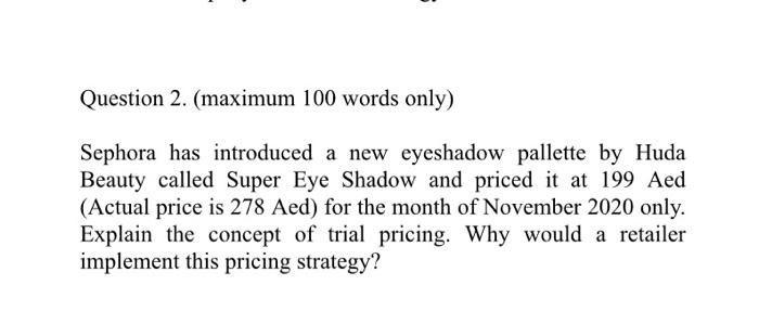 Question 2. (maximum 100 words only) Sephora has