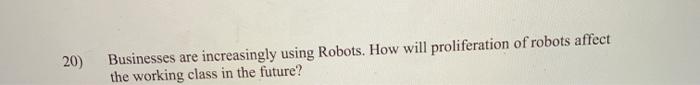 20) Businesses are increasingly using Robots. How