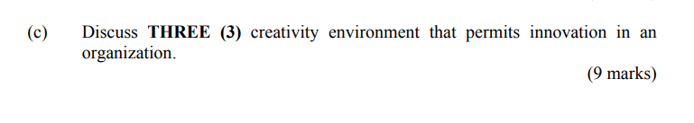 (C) Discuss THREE (3) creativity environment that
