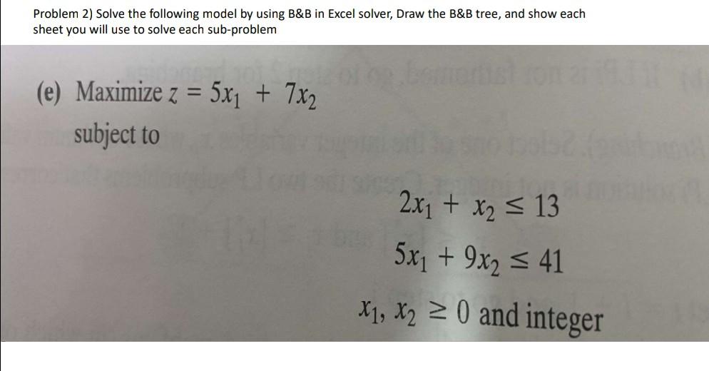 Problem 2) Solve the following model by using B&B