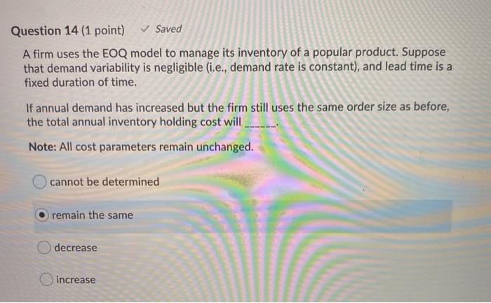 Question 14 (1 point) Saved A firm uses the EOQ