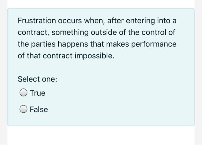 Frustration occurs when, after entering into a
