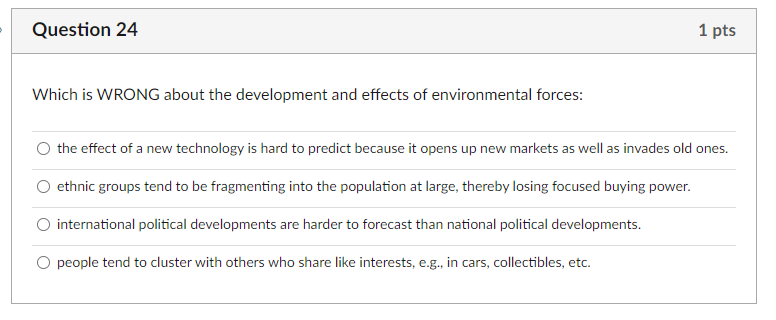 Question 24 1 pts Which is WRONG about the
