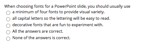 When choosing fonts for a PowerPoint slide, you