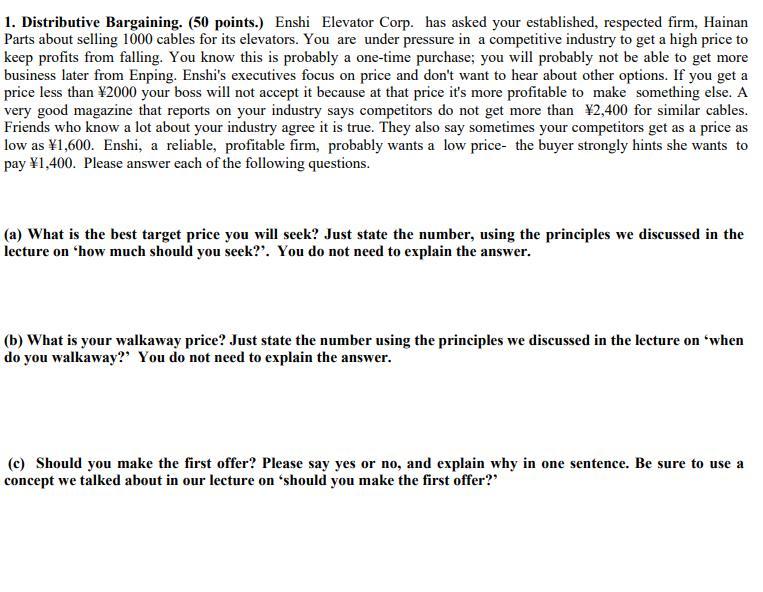 1. Distributive Bargaining. ( 50 points.) Enshi