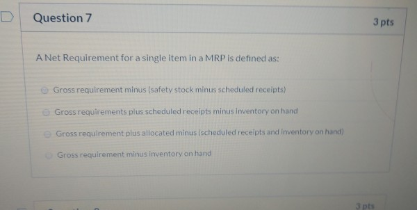 Question 7 3 pts A Net Requirement for a single