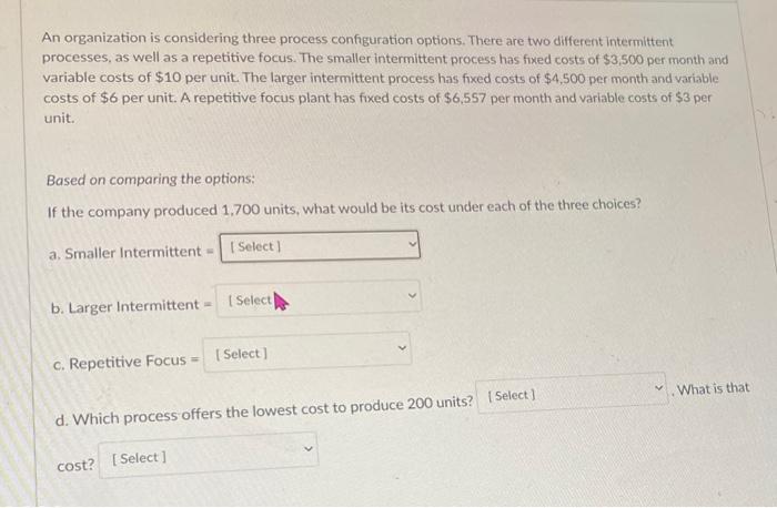An organization is considering three process