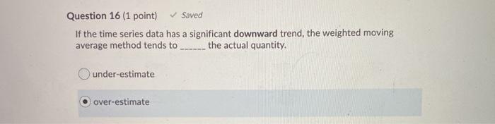 Question 16 (1 point) Saved If the time series