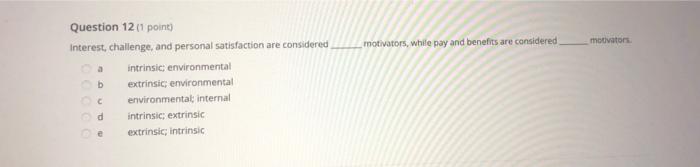 Question 12 (1 point) motivator Interest,