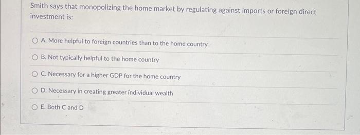 Smith says that monopolizing the home market by