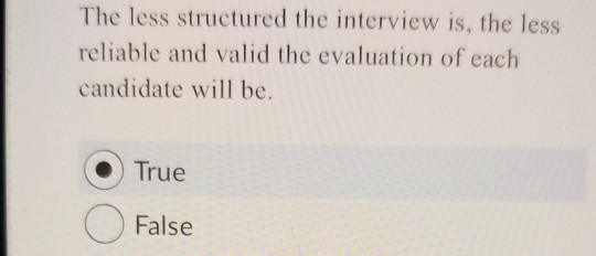 The less structured the interview is, the less