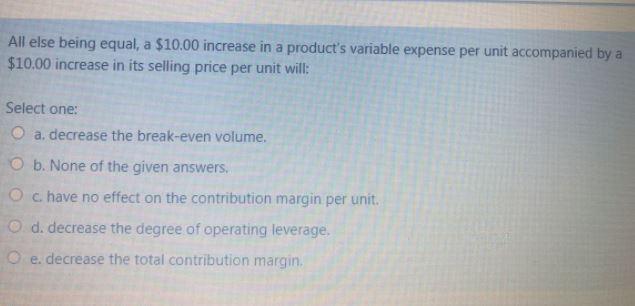 All else being equal, a $10.00 increase in a