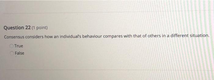 Question 22 (1 point) Consensus considers how an