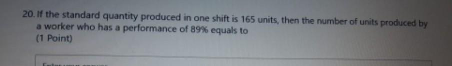 20. If the standard quantity produced in one