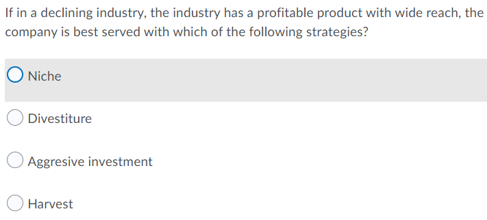 If in a declining industry, the industry has a