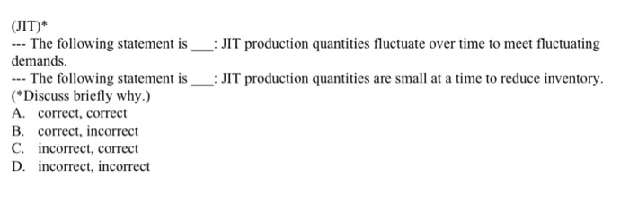 explain the answer (JIT)* --- The following
