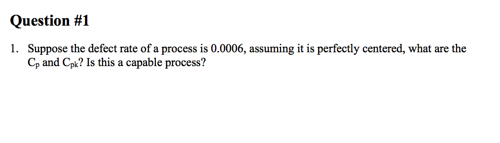 Question #1 1. Suppose the defect rate of a