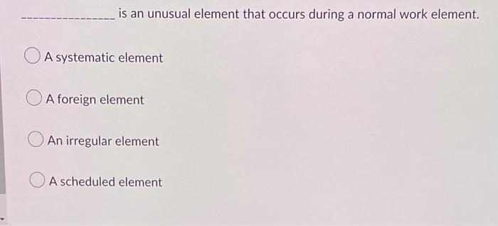 is an unusual element that occurs during a normal