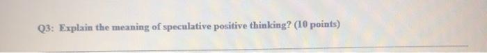 Q3: Explain the meaning of speculative positive