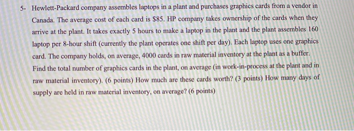 5- Hewlett-Packard company assembles laptops in a