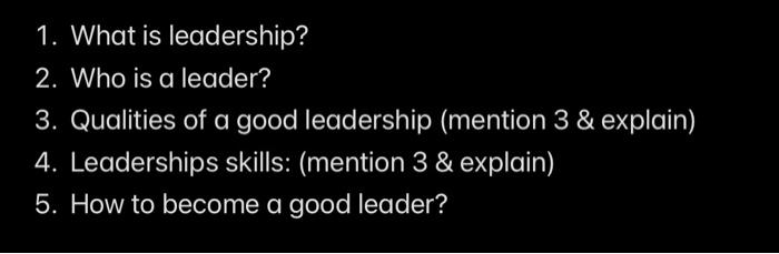 1. What is leadership? 2. Who is a leader? 3.