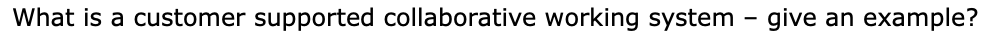 What is a customer supported collaborative