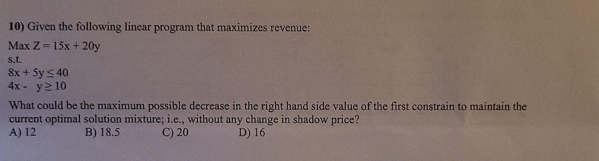 10) Given the following linear program that