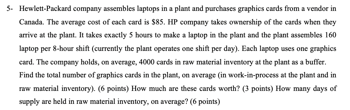 5- Hewlett-Packard company assembles laptops in a