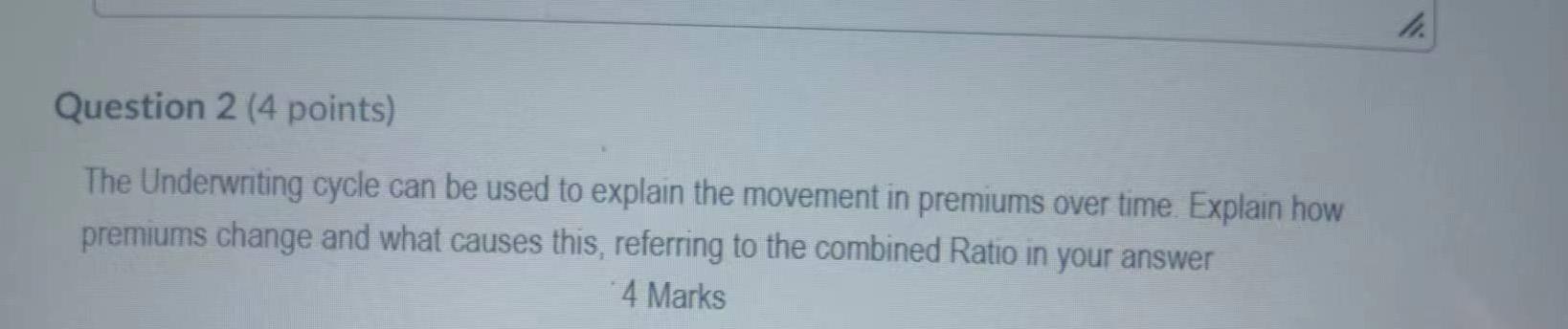 Question 2 (4 points) The Underwriting cycle can