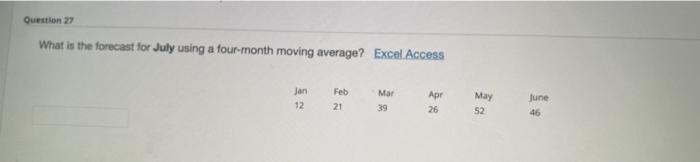 Question 27 What is the forecast for July using a