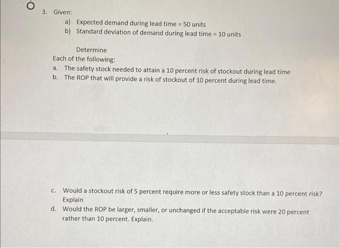 O 3. Given: a) Expected demand during lead time =
