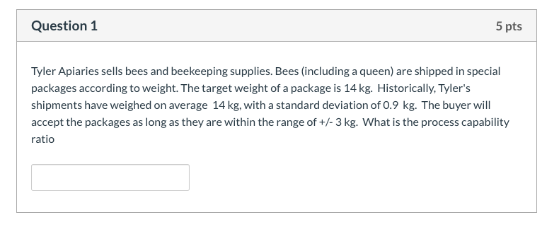 Question 1 5 pts Tyler Apiaries sells bees and