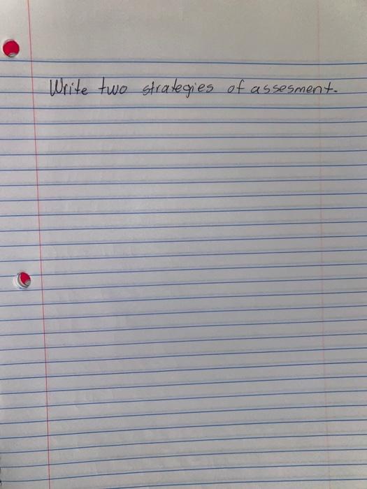Write two strategies of assesment