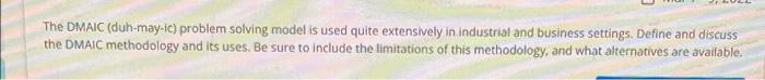 The DMAIC (duh-may-ic) problem solving model is