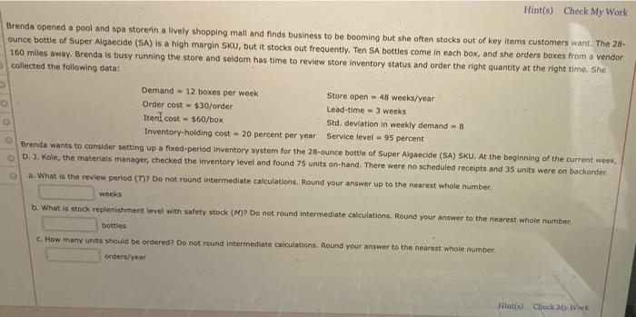 Hint(s) Check My Work Brenda opened a pool and