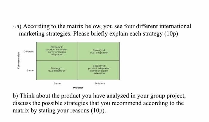 5) a) According to the matrix below, you see four