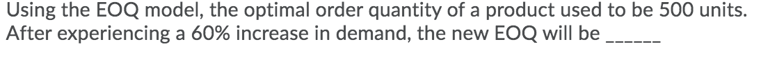 Using the EOQ model, the optimal order quantity