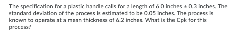 The specification for a plastic handle calls for
