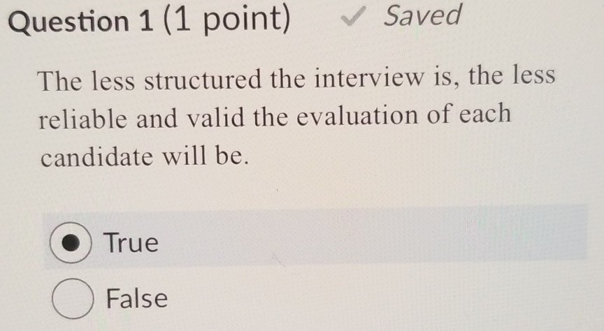 Question 1 (1 point) Saved The less structured