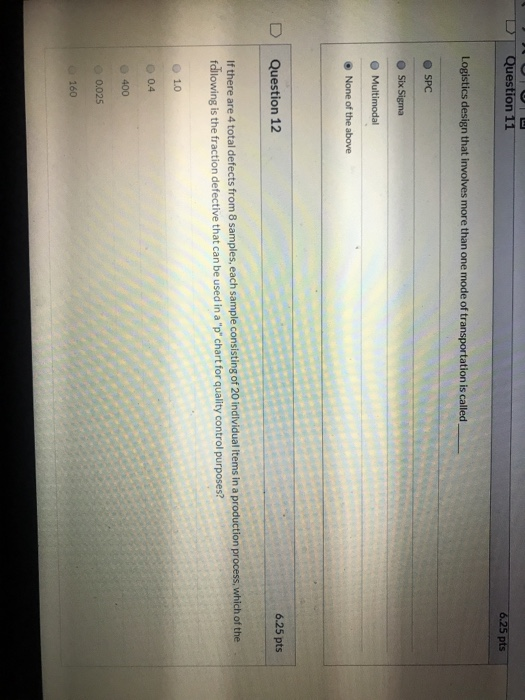 UUU Question 11 6.25 pts Logistics design that