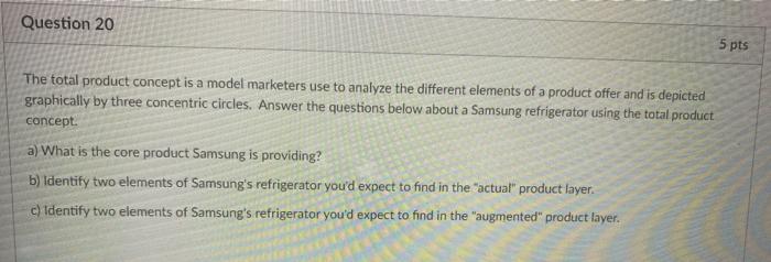 Question 20 5 pts The total product concept is a