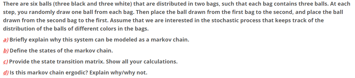 There are six balls (three black and three white)