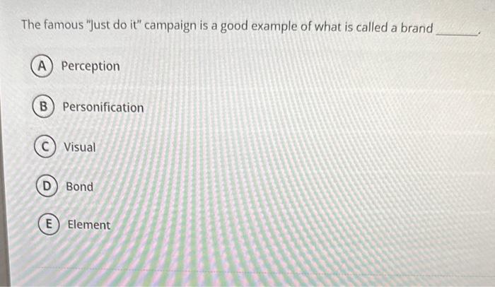 The famous "Just do it" campaign is a good