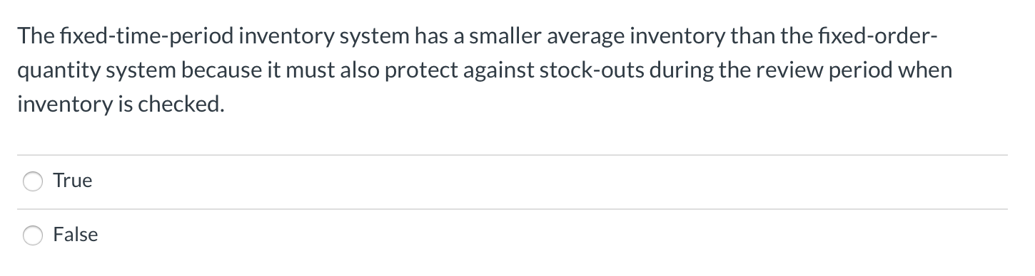 The fixed-time-period inventory system has a
