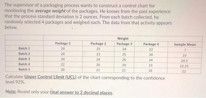 The supervisor of a packaging process wants to