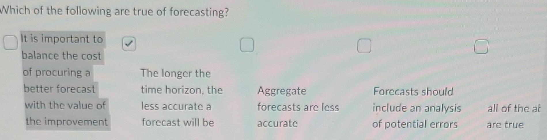 Which of the following are true of forecasting?