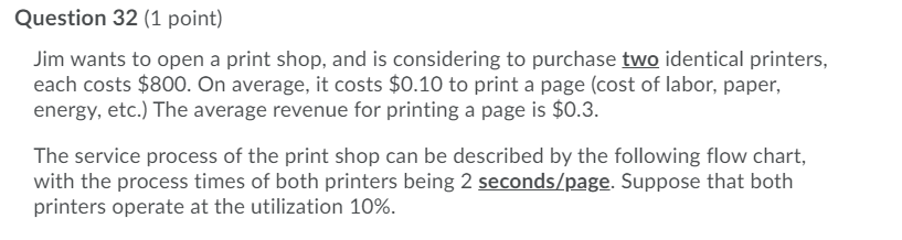Question 32 (1 point) Jim wants to open a print