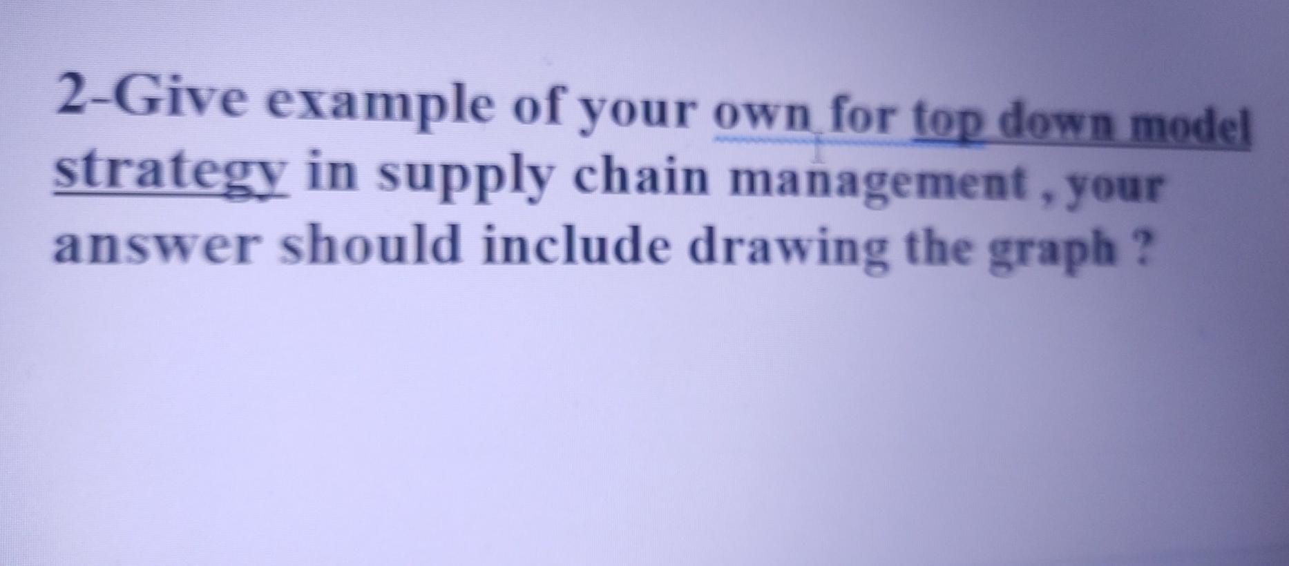 2-Give example of your own for top down model