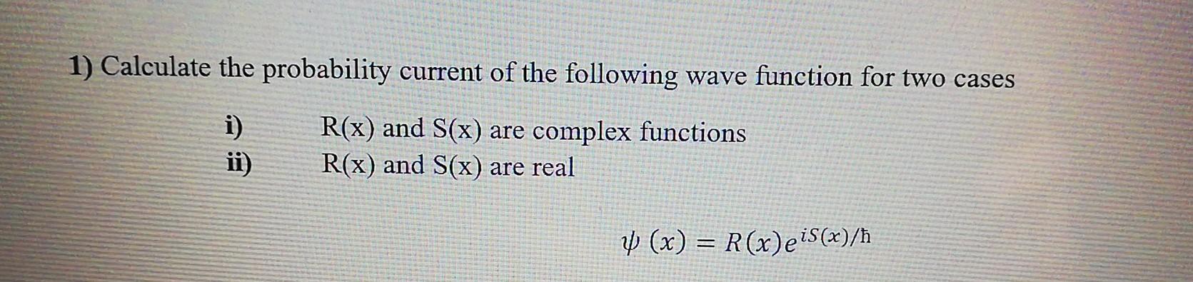 1) Calculate the probability current of the